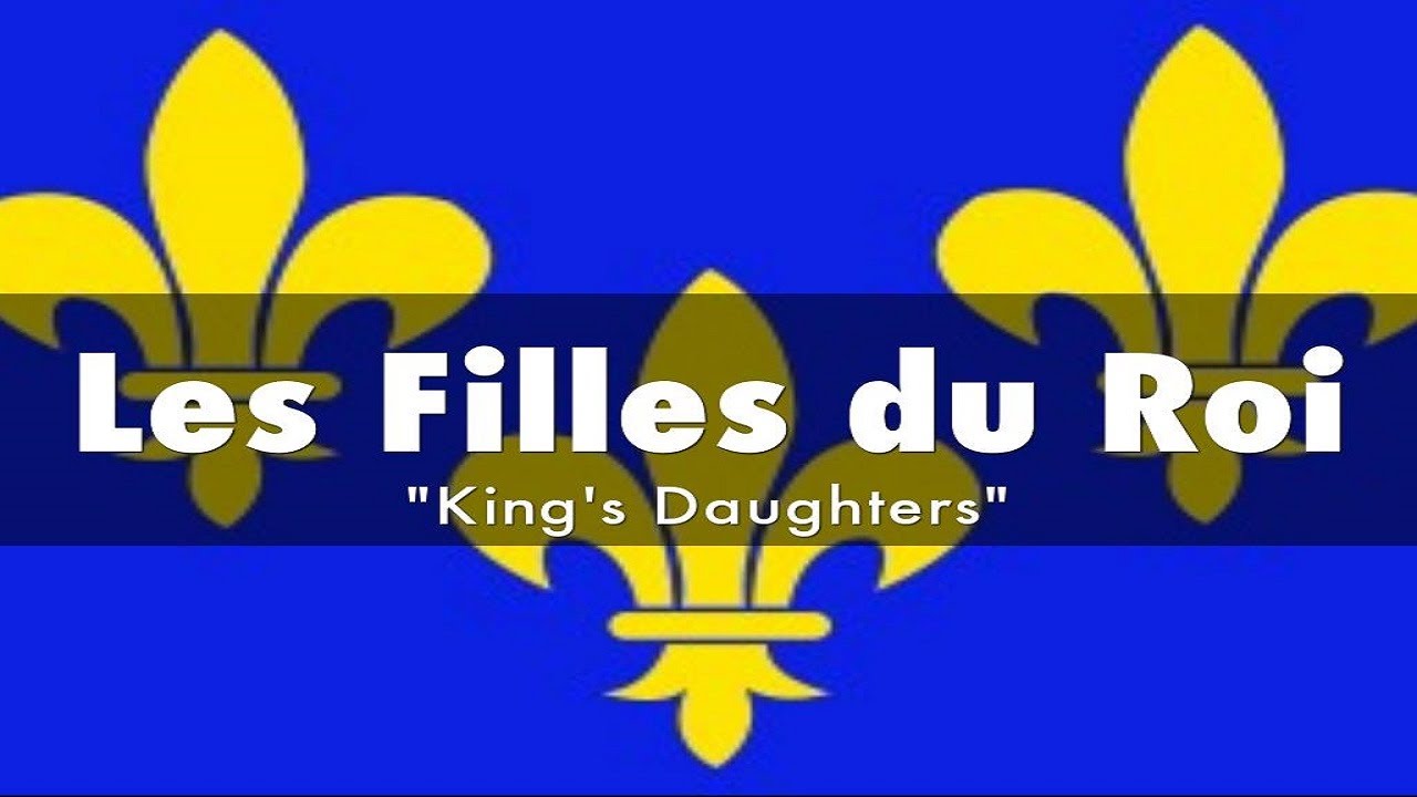 Les Filles du Roi The King’s Daughters New France Regiment Carignan-Salières French King Louis XIV