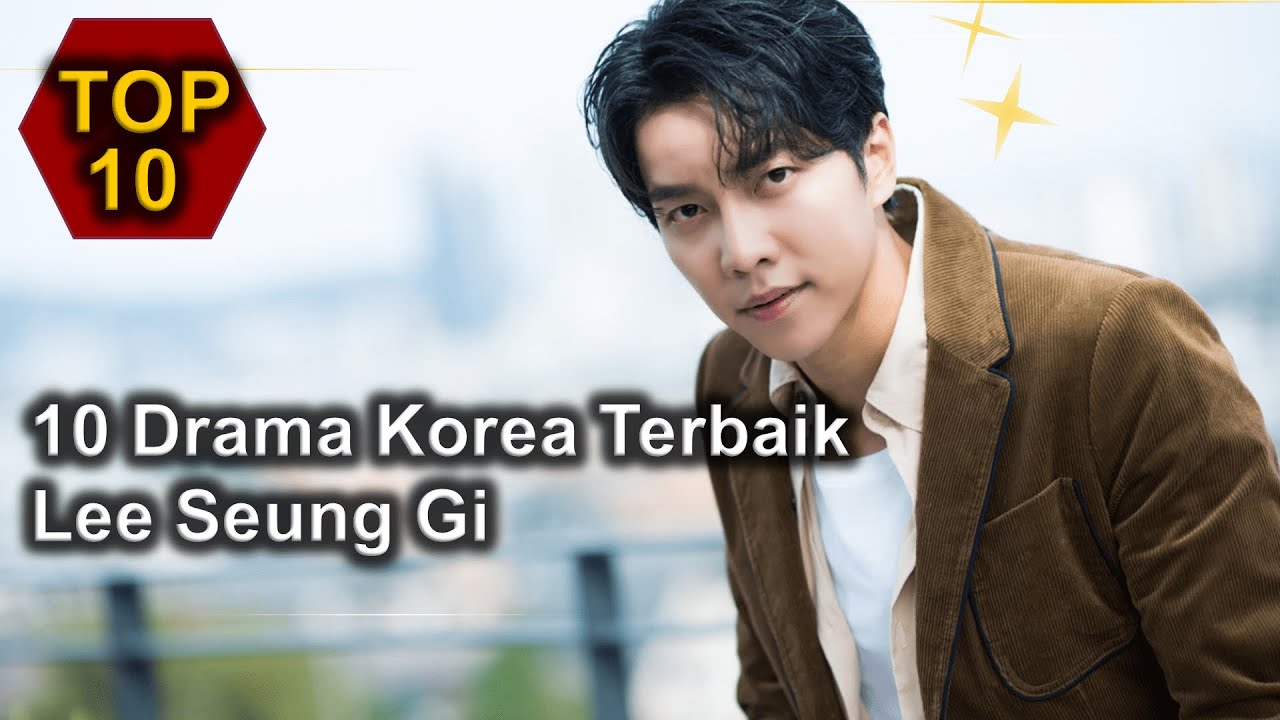 10 Drama Korea terbaik Lee Seung Gi