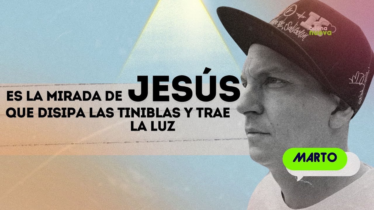 T1 EP 01 “Es la mirada de Jesús, que disipa las tinieblas y trae la luz”: Marto en Buena Nueva