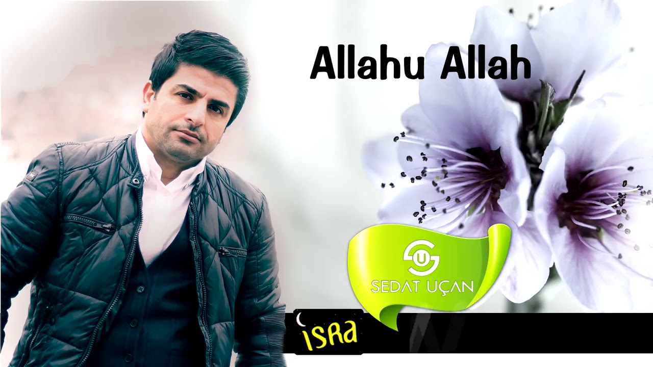 Sedat U&ccedil;an -  Allahu Allah