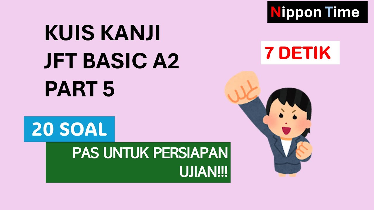 KUIS KANJI JFT-BASIC A2 PART 5 - COCOK UNTUK LATIHAN UJIAN
