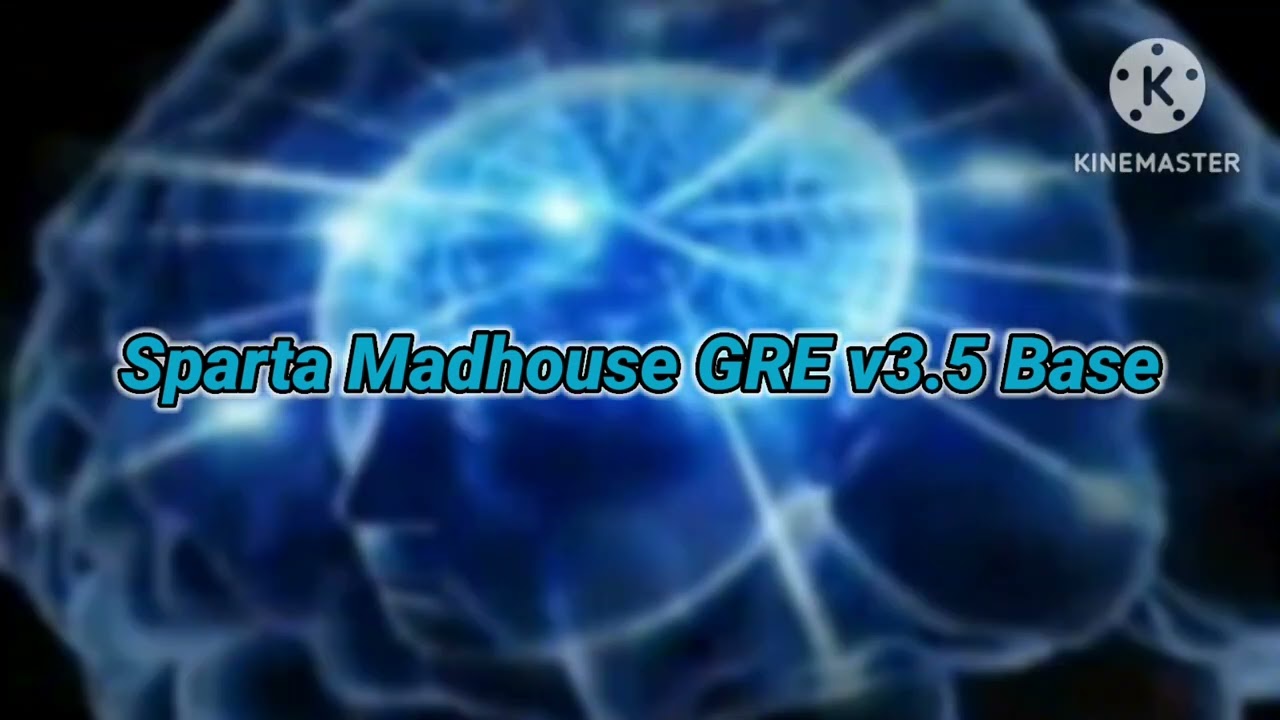 Sparta Madhouse GRE v3.5 Base (RE-UPLOAD)