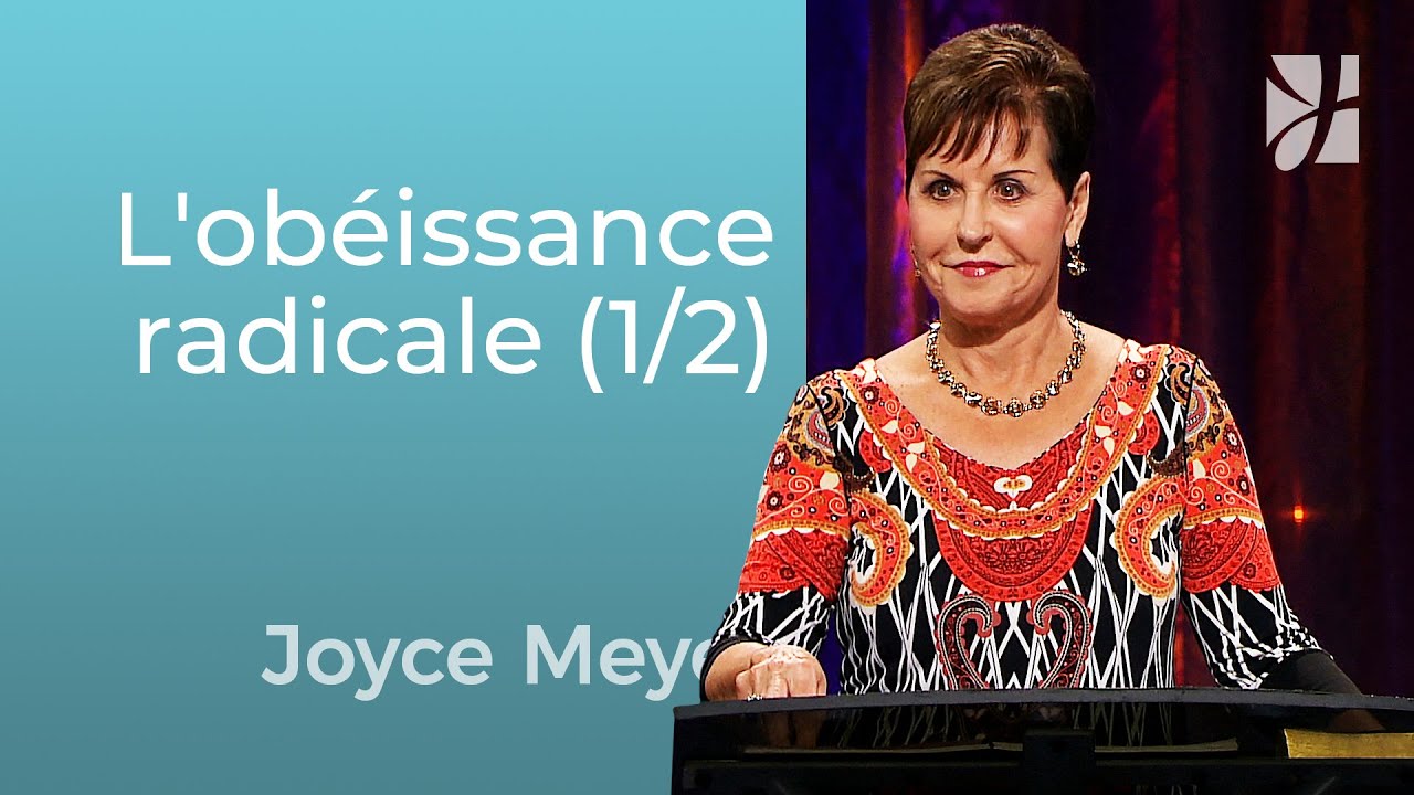 L'obéissance radicale (1/2) - Joyce Meyer - Grandir avec Dieu