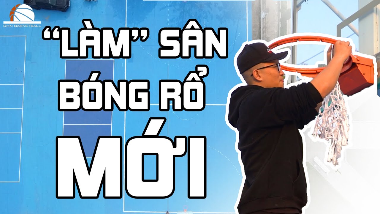 CÁCH LÀM SÂN BÓNG RỔ VÀ NIỀM VUI PHÁT TRIỂN CỘNG ĐỒNG| DHN Basketball