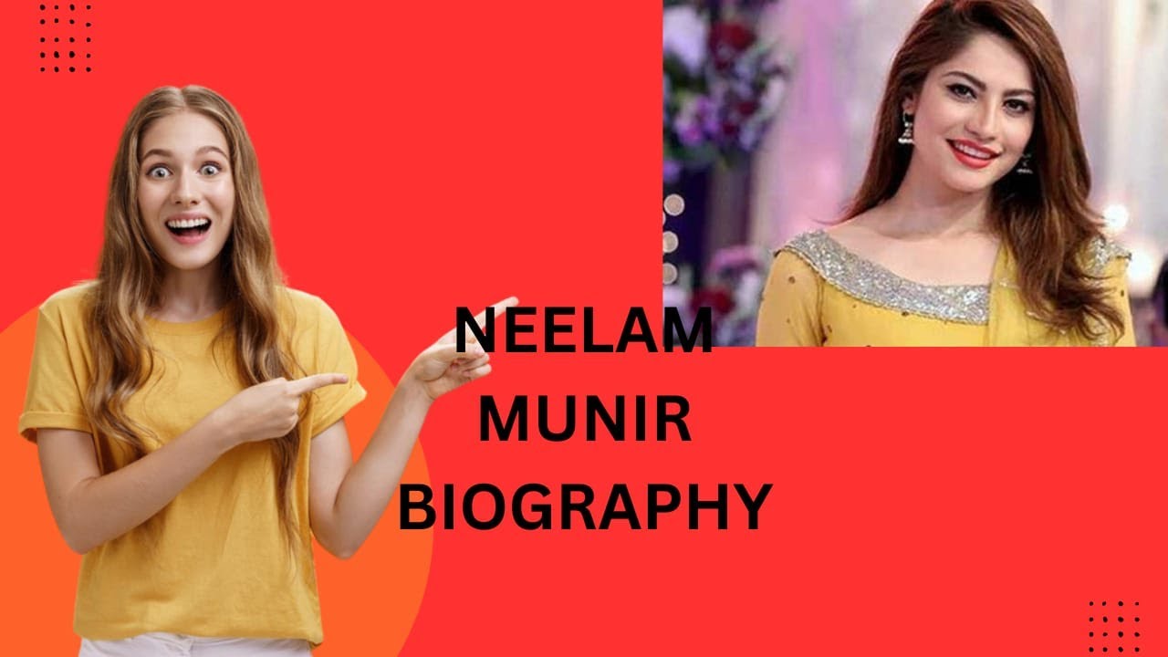 NEELAM MUNEER BIOGRAPHY 