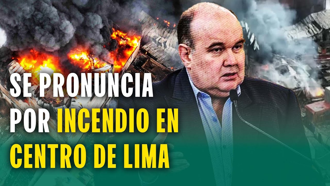 LÓPEZ ALIAGA SE PRONUNCIA TRAS INCENDIO: ANUNCIA MEDIDAS ESTRICTAS CONTRA ALMACENES INFORMALES