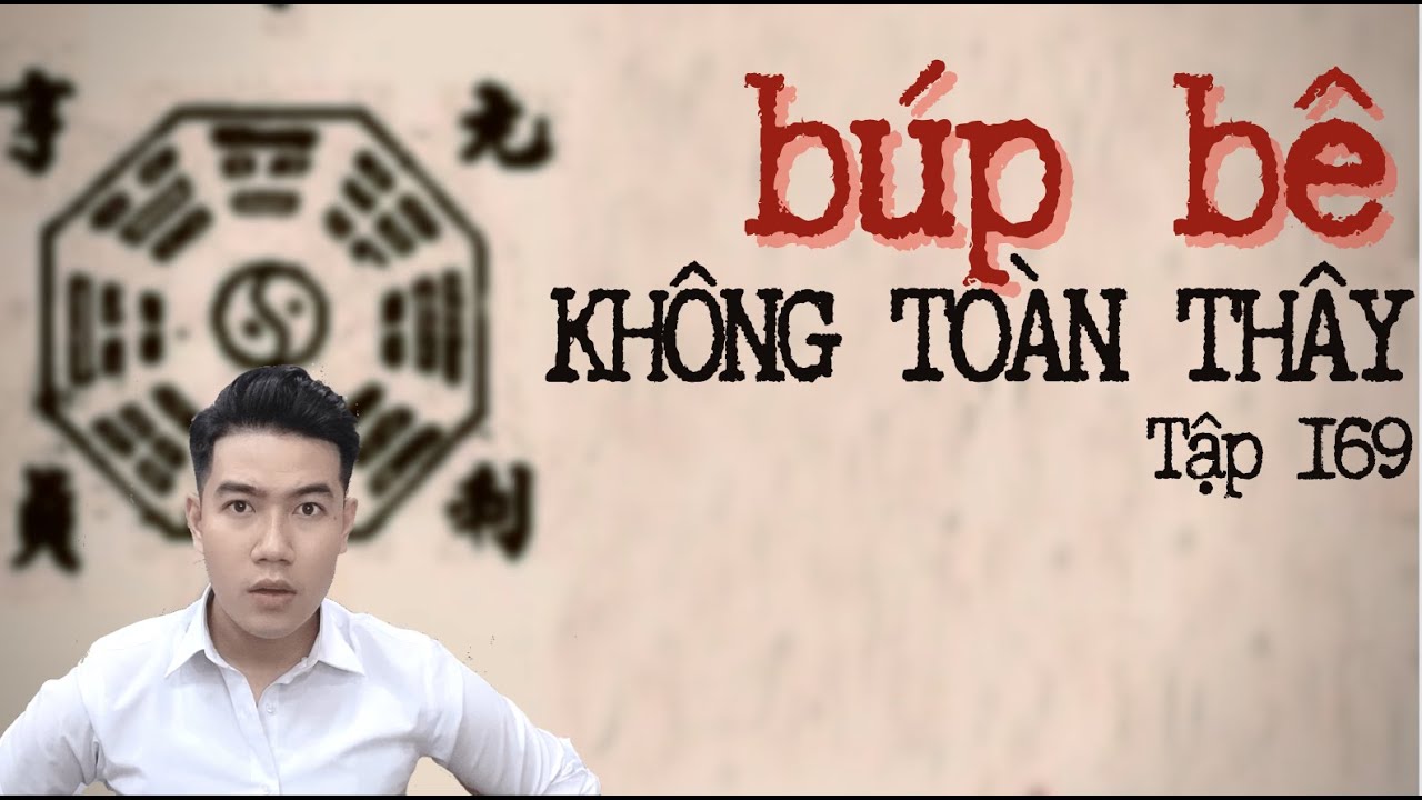 CHUYỆN MA CHÚ 3 DUY | TẬP 169: BÚP BÊ KHÔNG TOÀN THÂY