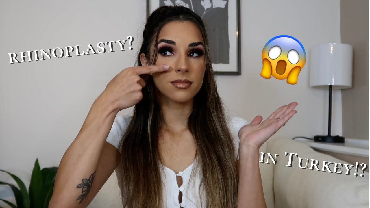 I’M GETTING A NOSE JOB!? IN TURKEY??!