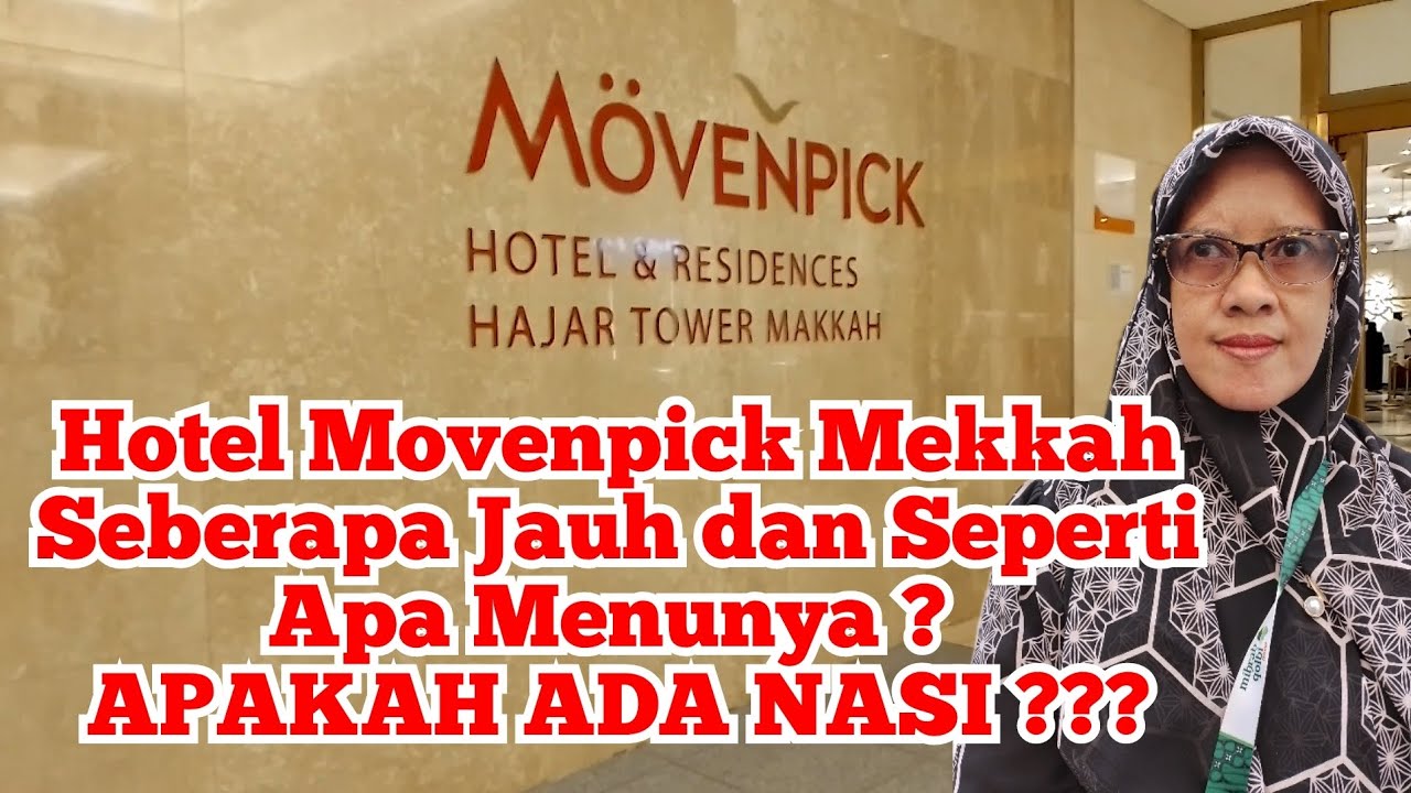HOTEL MOVENPICK MAKKAH | KE MASJIDIL HARAM TINGGAL MELANGKAH & REVIEW MAKANANNYA