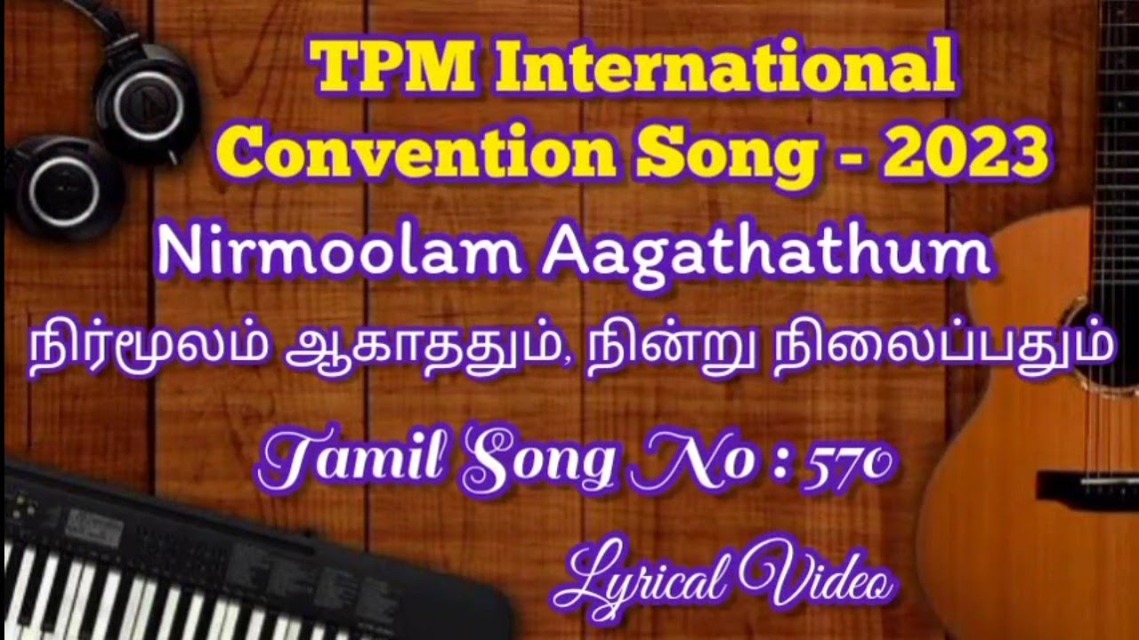 Nirmoolam Aagathathum | TPM Annual International Convention - 2023 Tamil Song |TPM Tamil Song No 570