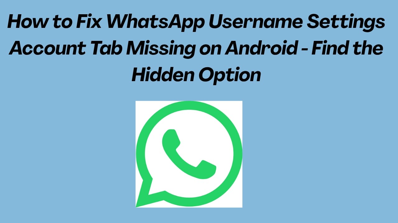 How to Fix WhatsApp Username Settings Account Tab Missing on Android  - Find the Hidden Option