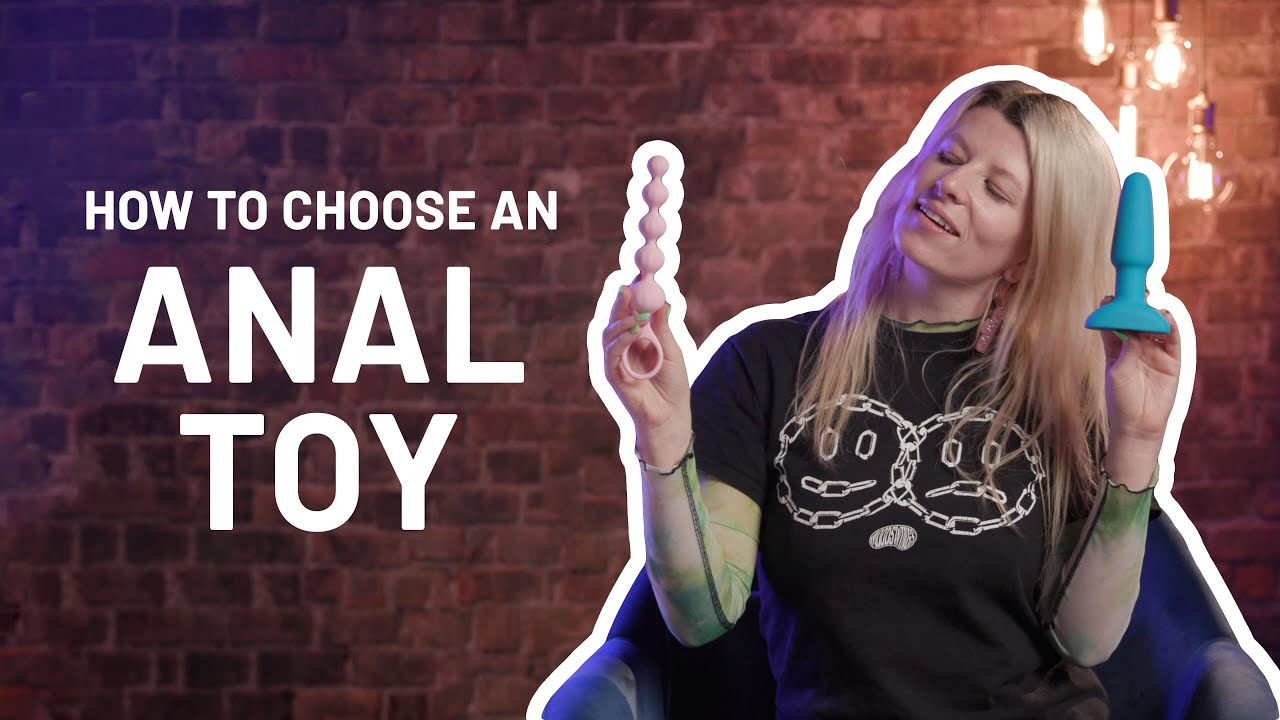 Doing It: Anal sex toys 101 &ndash; how to choose an anal toy