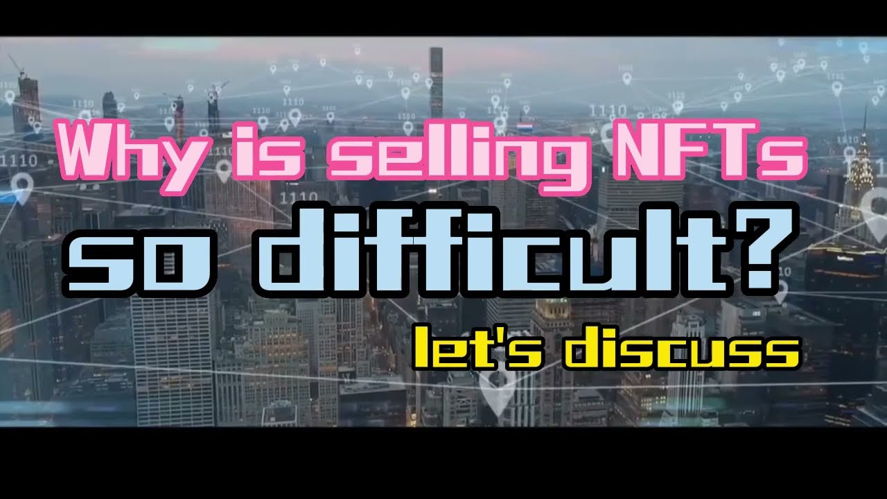 Why is selling NFTs so difficult now？