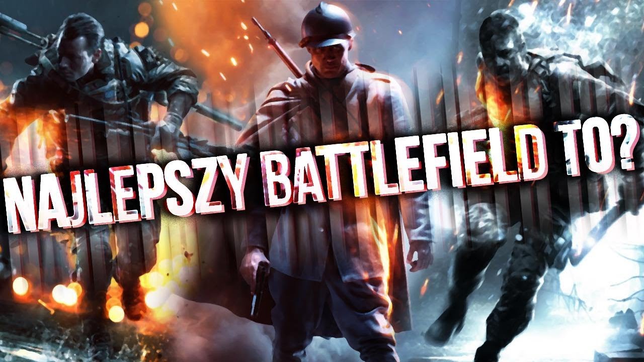 Który BATTLEFIELD jest NAJLEPSZY?