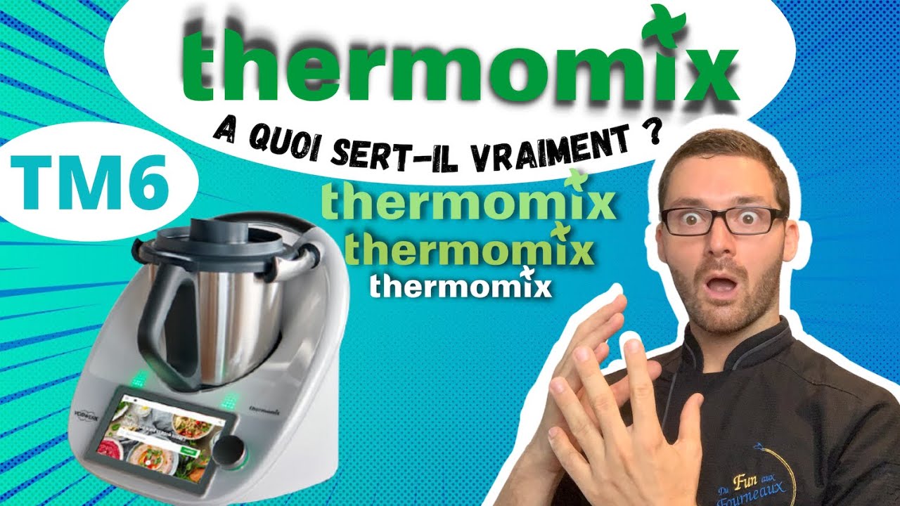 Qu'est ce que le robot THERMOMIX TM6 et à quoi sert-il vraiment ?