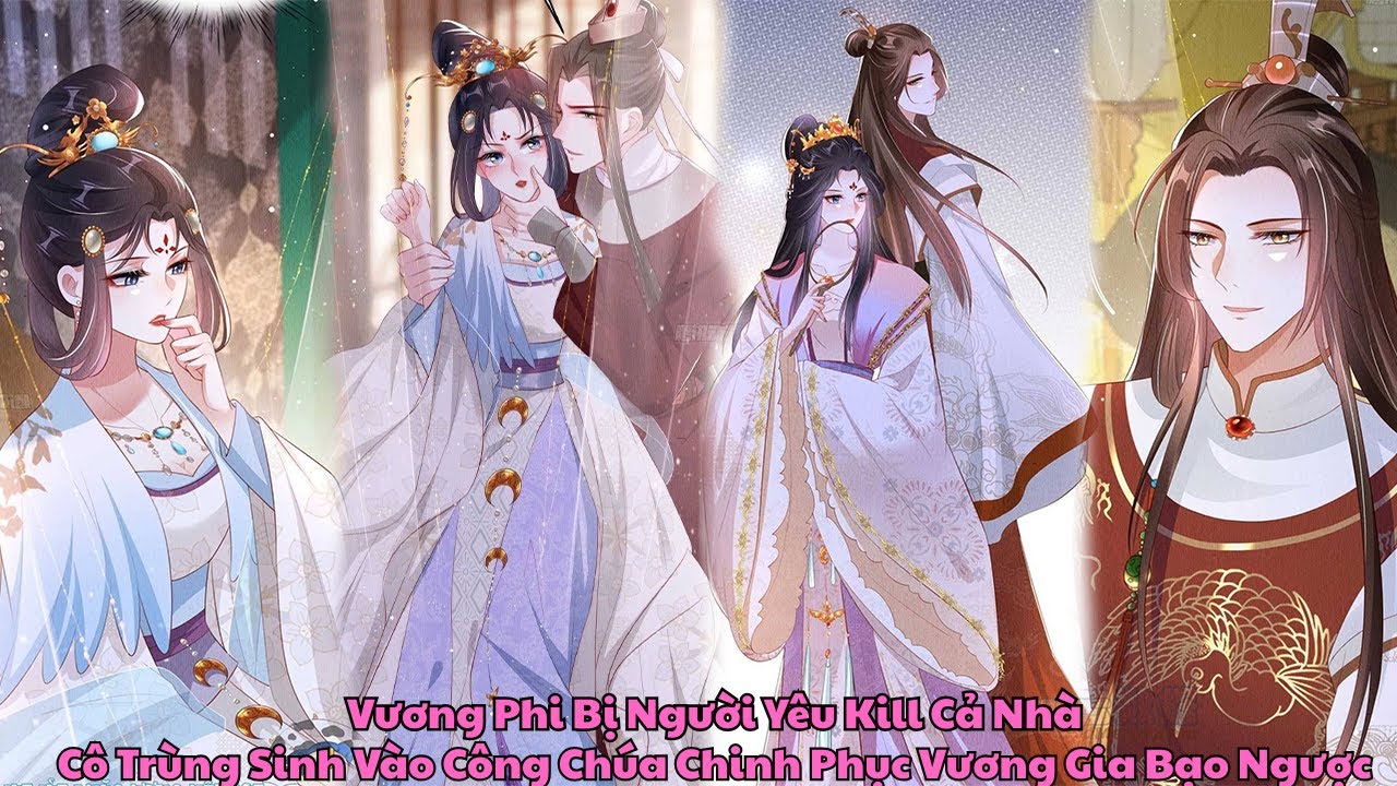 FULL Vương Phi Bị Người Yêu Kill Cả Nhà, Cô Trùng Sinh Vào Công Chúa Chinh Phục Vương Gia Bạo Ngược