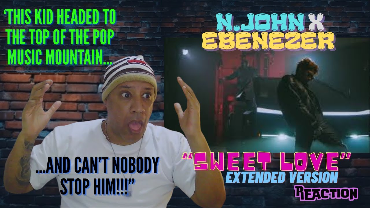 N John x Ebenezer – “Sweet Love”    Extended Version MUSIC REACTION