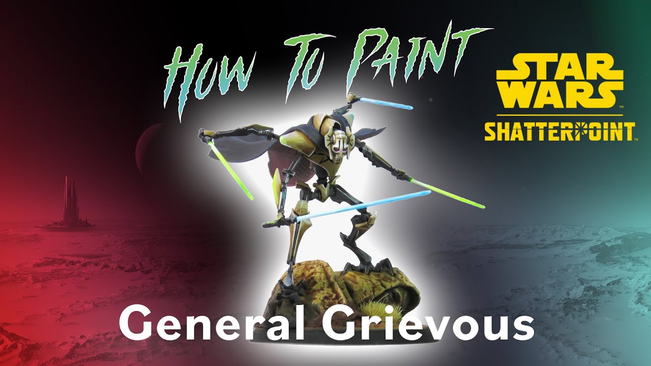 How To Paint General Grievous From Star Wars Shatterpoint