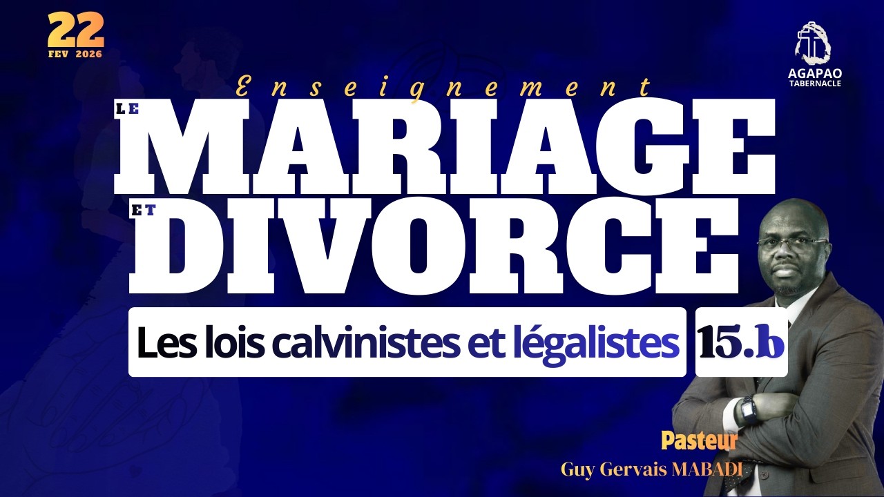 LE MARIAGE ET LE DIVORCE VOL.15b | DIM.22.02.2026 | Rév. Guy Gervais MABADI