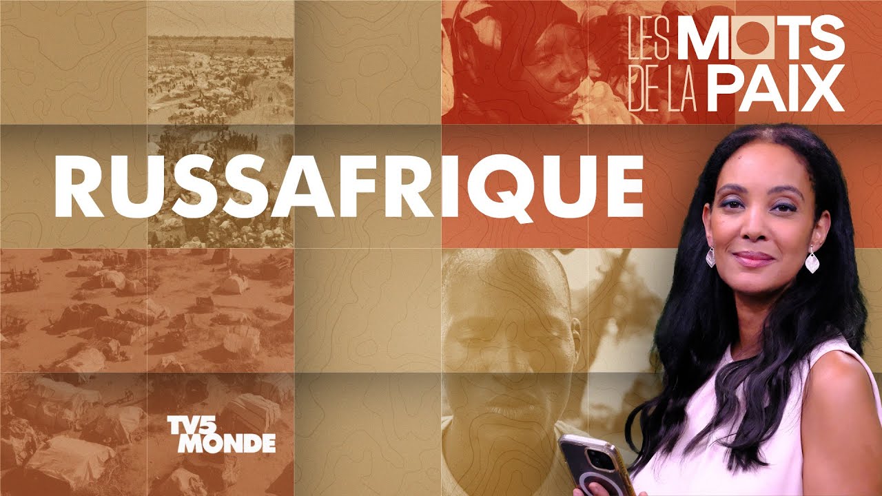 Russafrique : pourquoi l'Afrique se tourne vers la Russie | Les Mots de la Paix