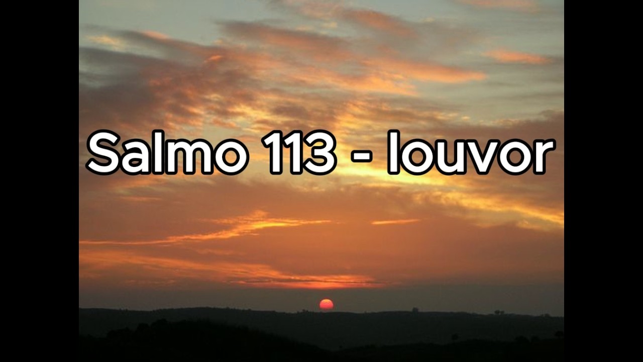 Salmo 113 - louvor