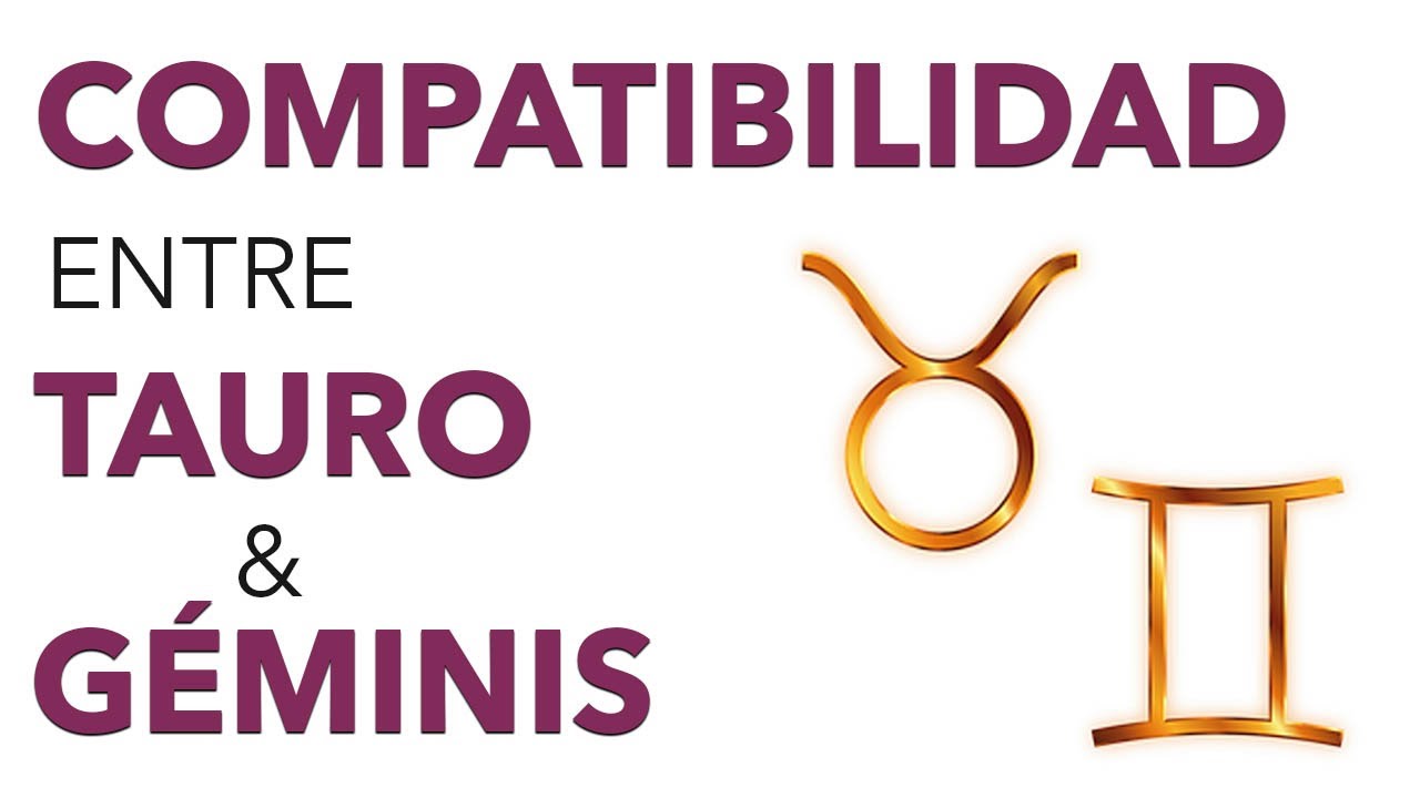 Compatibilidad entre TAURO y GÉMINIS ♉ ♊ ¡Descubre la compatibilidad entre ellos!