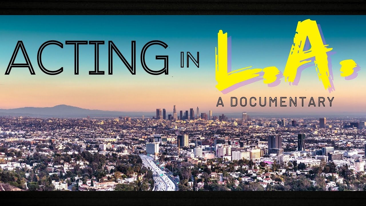 ACTING IN LOS ANGELES - A DOCUMENTARY ABOUT HOW TO MAKE IT IN HOLLYWOOD - BY THE COACHMC STUDIO -