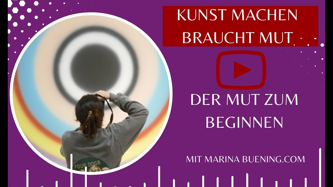 Mut beim Kunst machen, über den Mut des Startens!