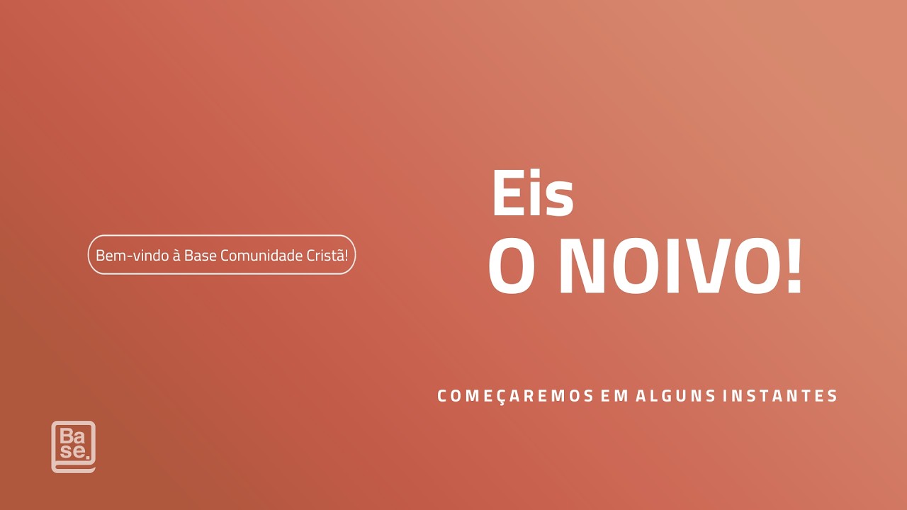 CULTO BASE | EIS O NOIVO!
