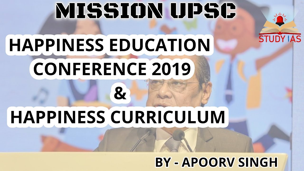 Happiness Curriculum - Happiness Education Conference - Delhi Govt | MISSION UPSC |  UPSC 2020 |