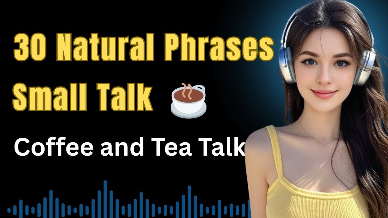 Learn English Through Coffee and Tea Conversations | 30 Must-Know Phrases for Natural Small Talk