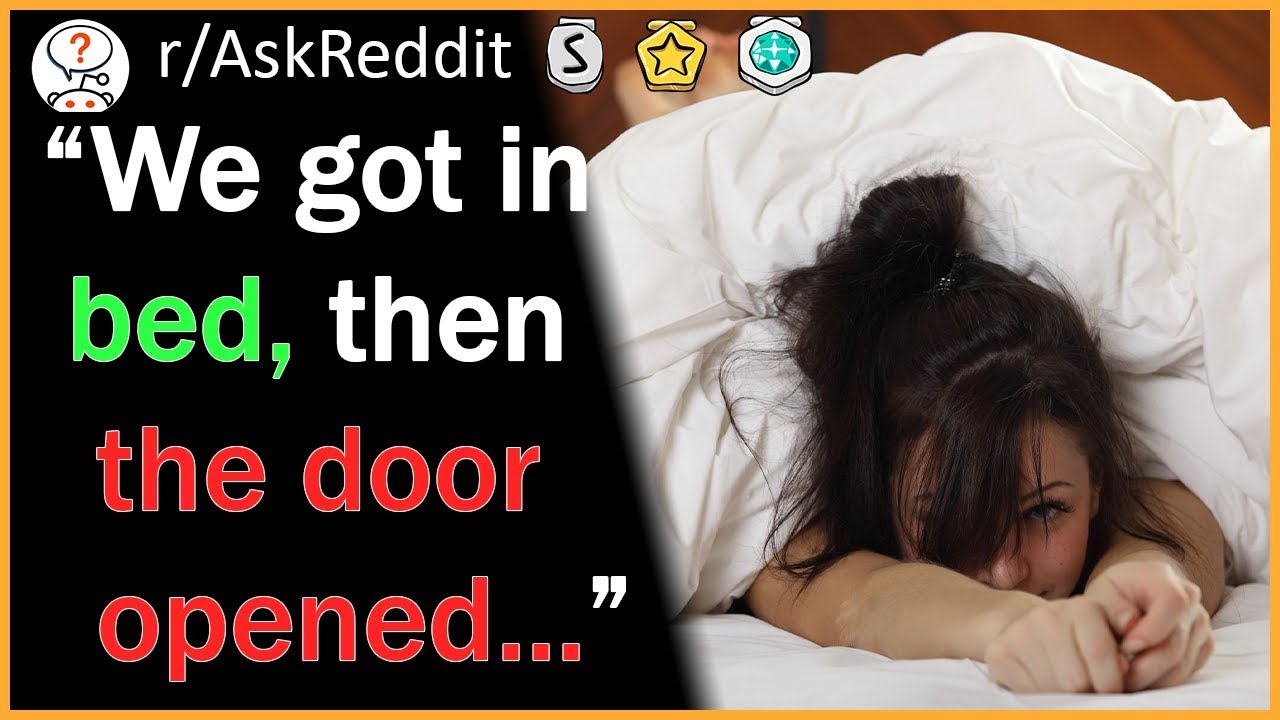 People Share Their WORST Bedroom Experiences - r/AskReddit