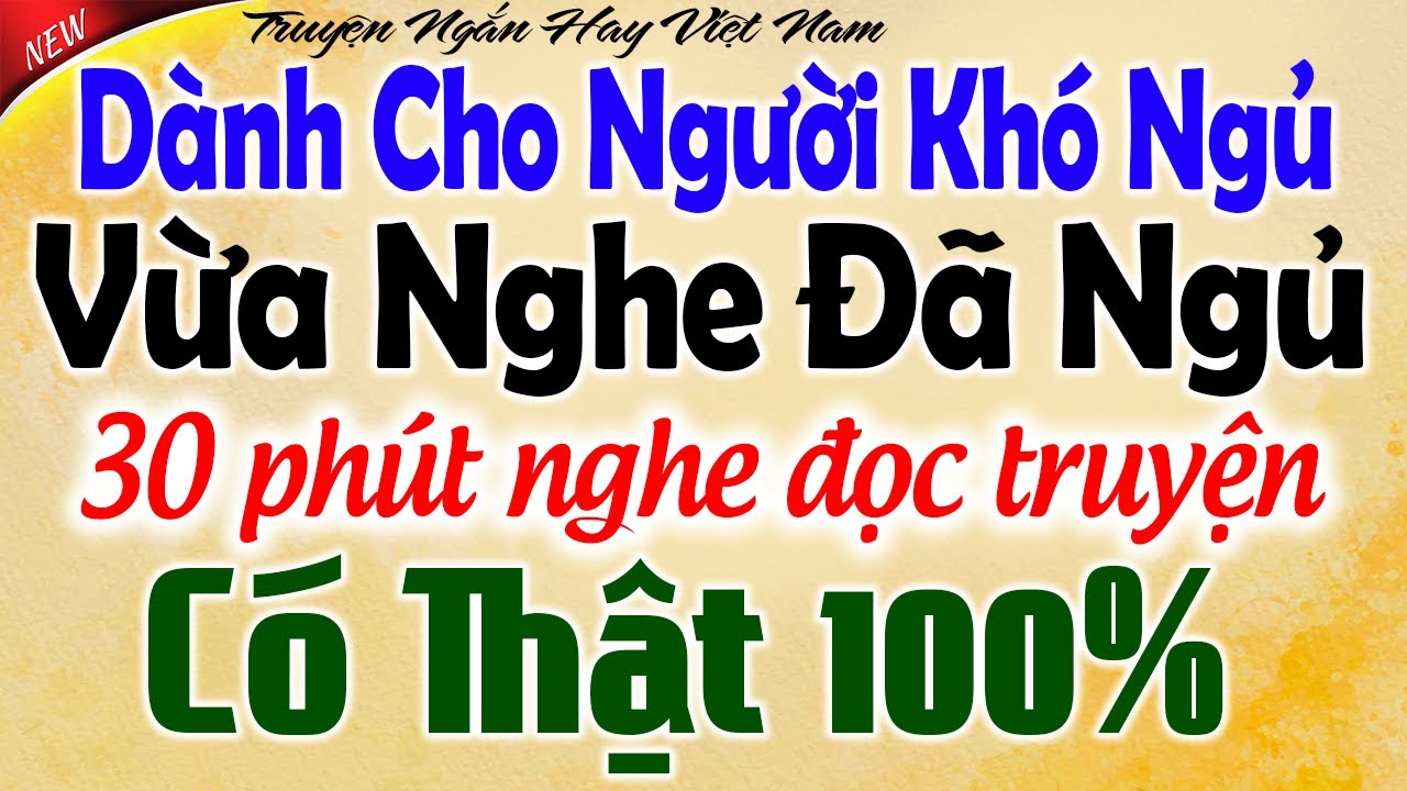 Vừa nghe đã ngủ - 30 phút nghe đọc truyện đêm khuya ngủ cực ngon: Kể Chuyện Tâm Sự Đêm Khuya | VOL 7