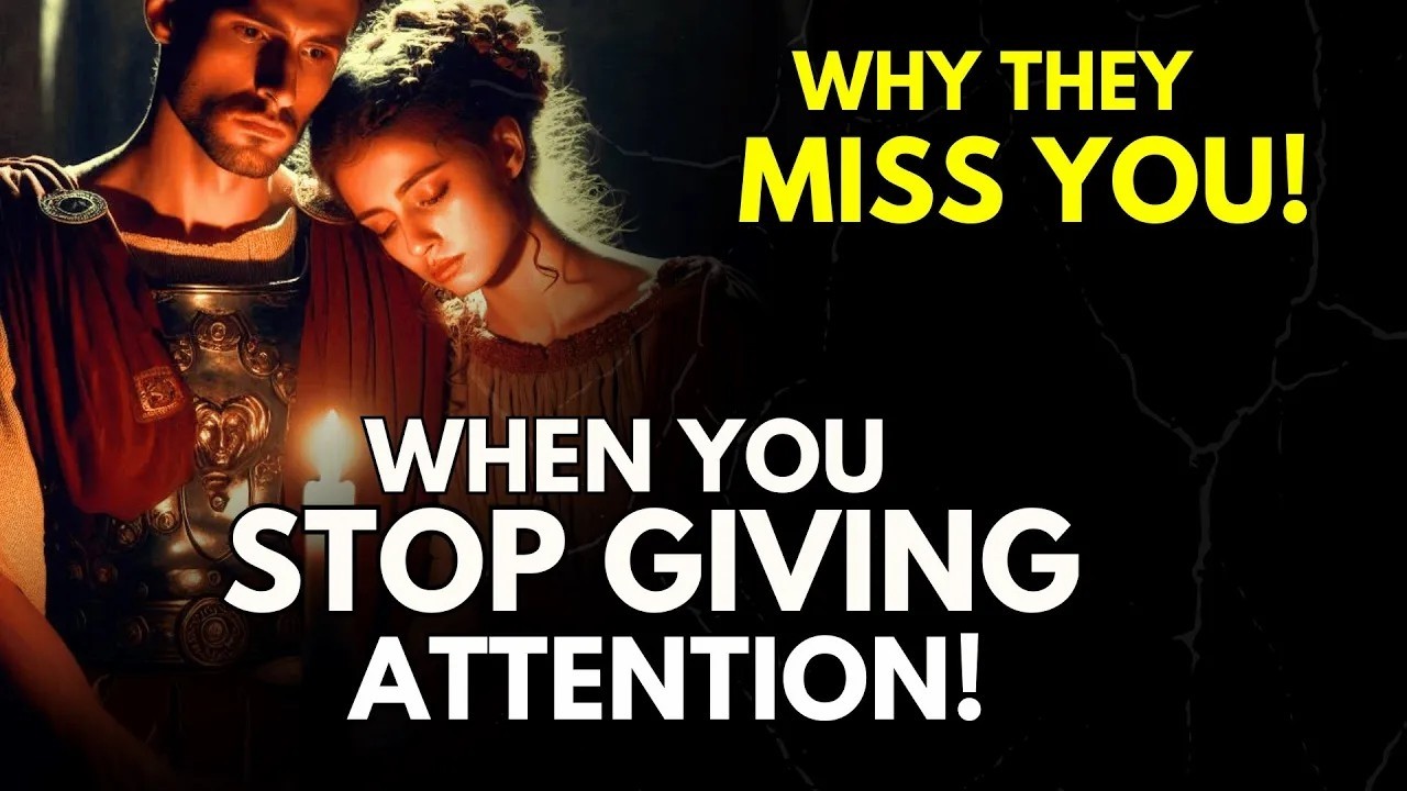 Why They Miss You When You Stop Giving Attention   Stoicism