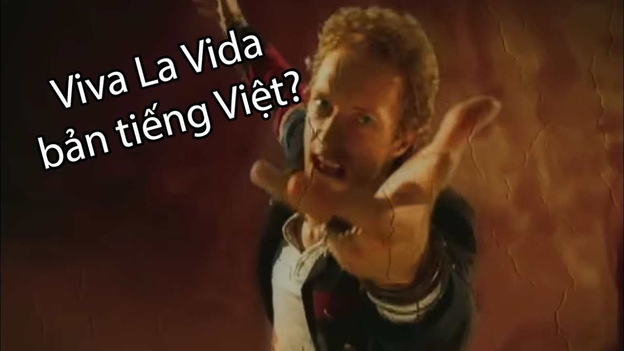 Viva La Vida nhưng đó là bản tiếng Việt