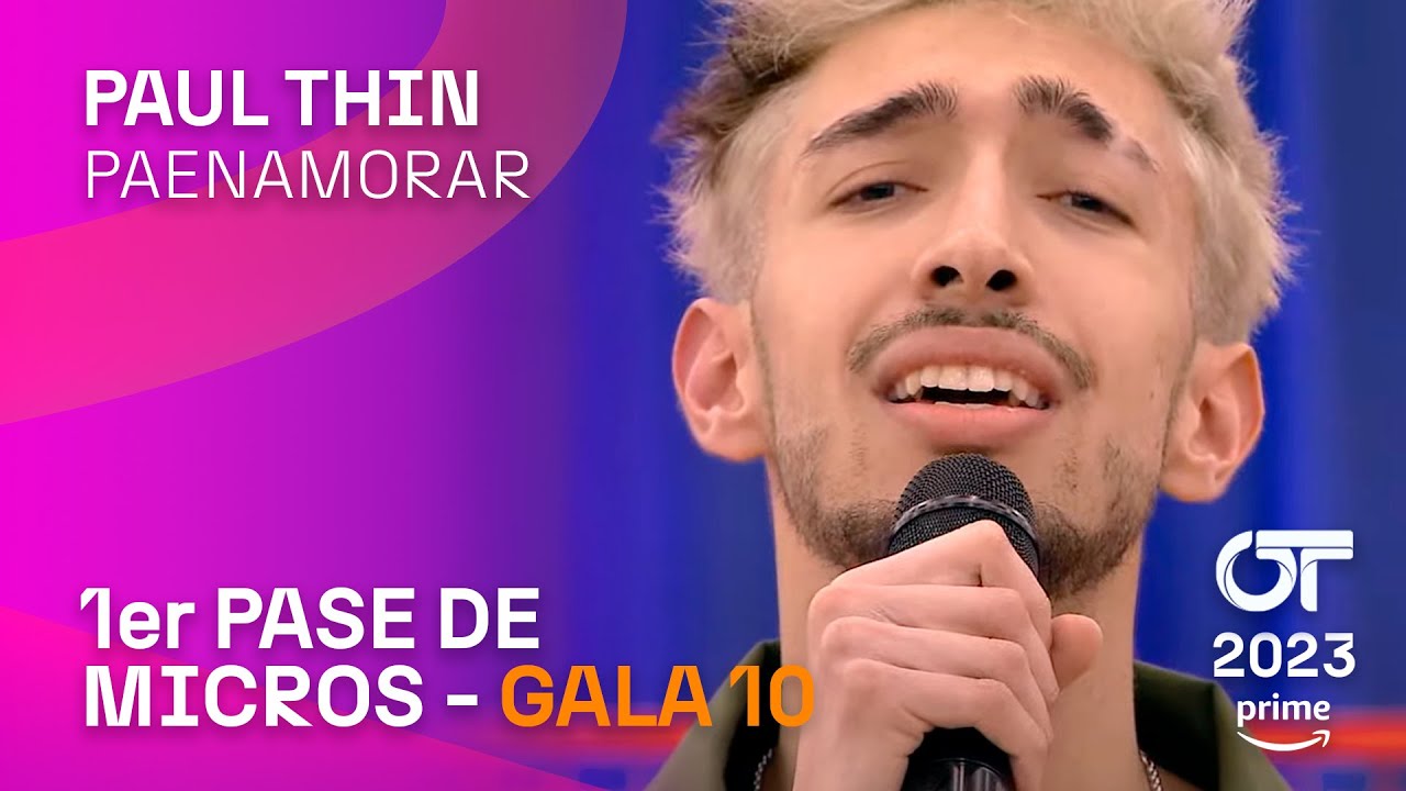 “PAENAMORAR” – PAUL THIN | PRIMER PASE DE MICROS GALA 10 | #OT2023
