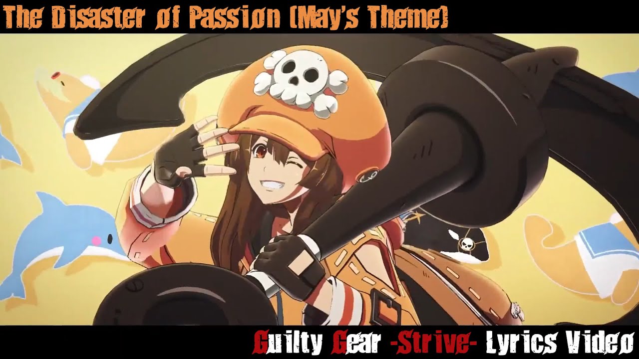 The Disaster of Passion (May's Theme) Lyrics Video - Guilty Gear Strive