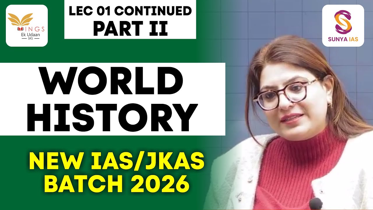 Lec 01 CONTINUED PART II - World History IAS/JKAS 2026-27 New BATCH