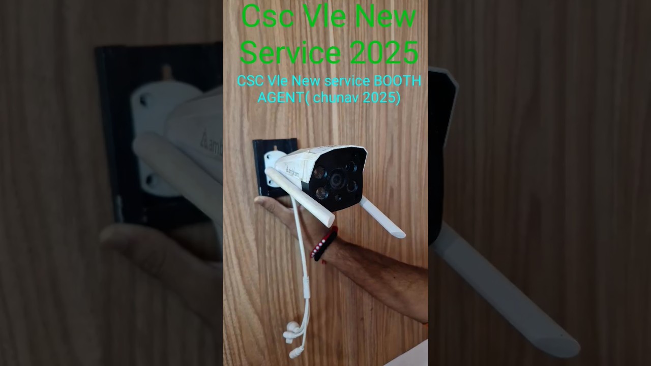 CSC Vle Booth Agent Election Webcasting Live CCTV Camera Installation Process Csc New Service 2025
