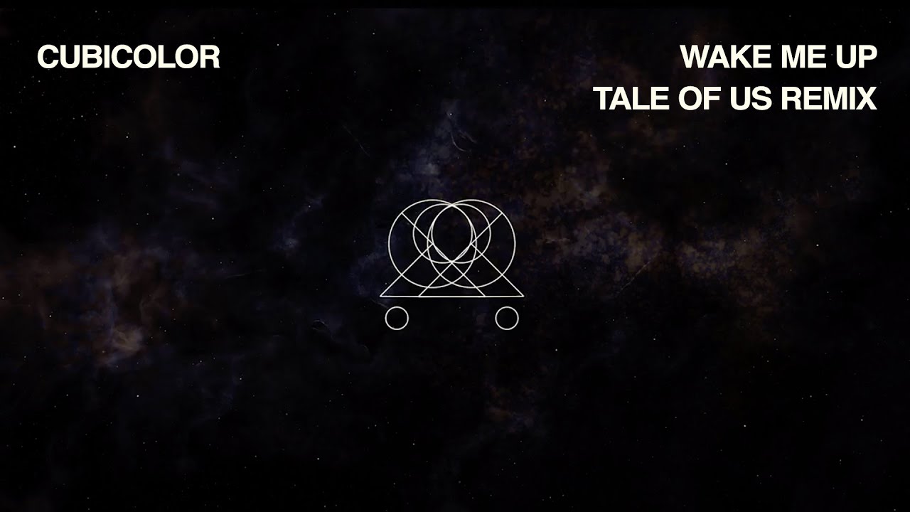 Cubicolor - Wake Me Up (Tale Of Us Remix)