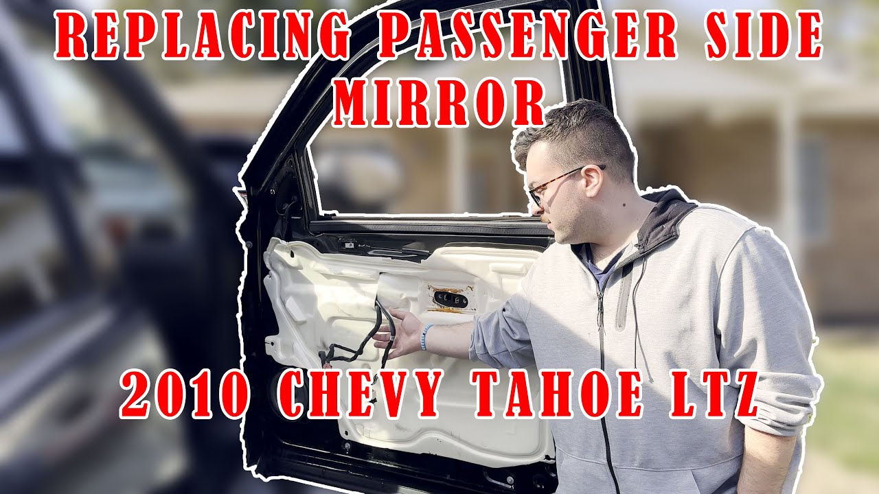 Replacing Passenger Side Mirror: 2010 Chevy Tahoe LTZ