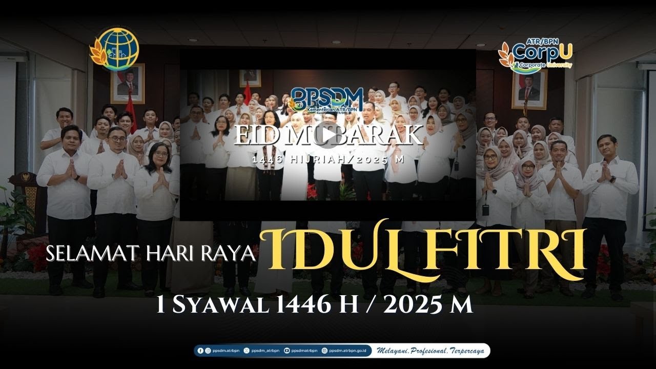 UCAPAN SELAMAT HARI RAYA IDUL FITRI 2025 BPSDM KEMENTERIAN ATR/BPN