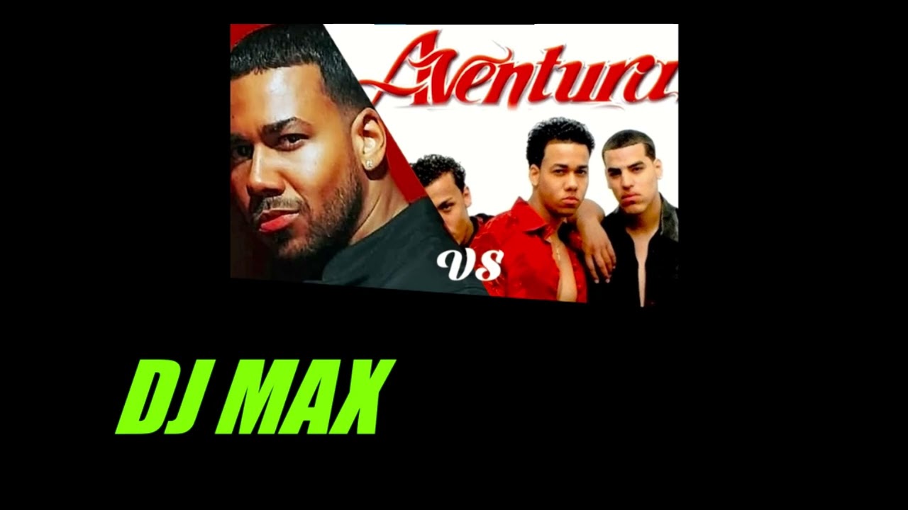 DJ MAX - Mix Romeo Santos Ft  Aventura (LLEVAME CONTIGO, HILITO, UN BESO, EL PERDEDOR,  OBSECION)