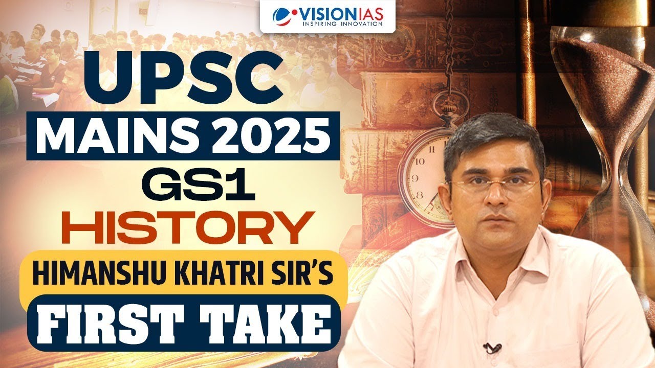 UPSC Mains 2025 GS1 History | Himanshu Khatri Sir&rsquo;s First Take