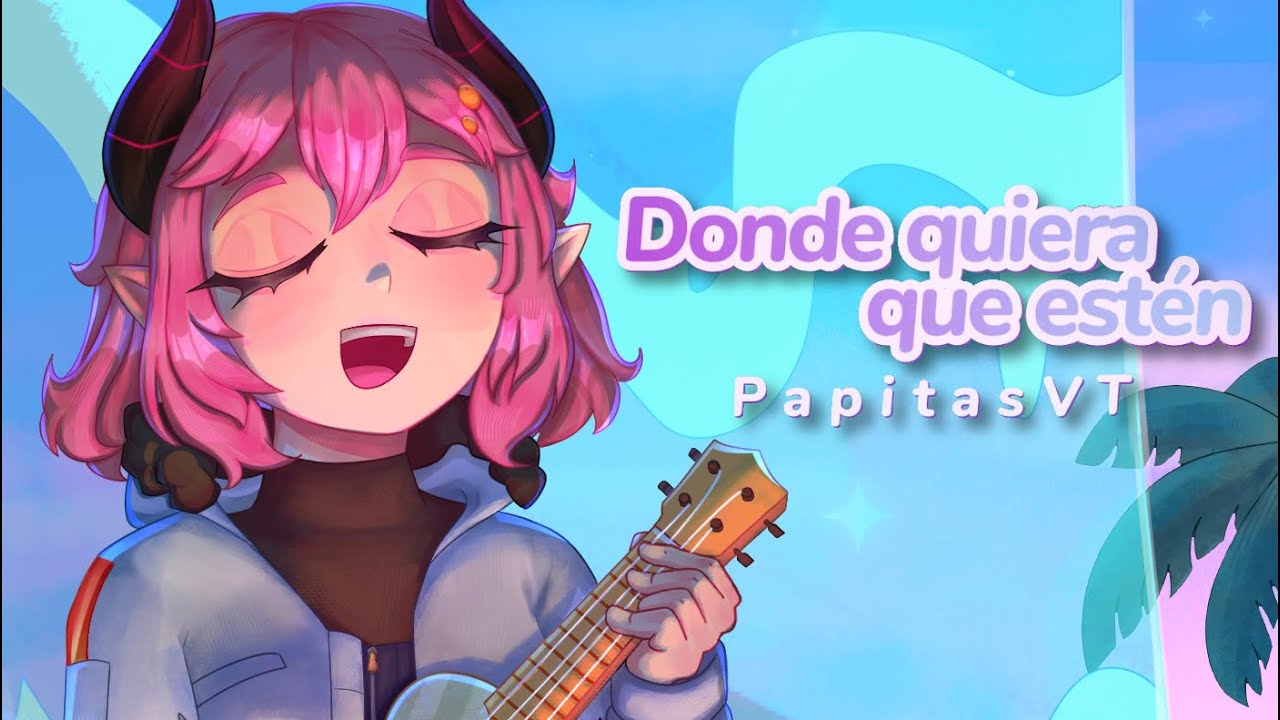 Donde quiera que estén | PapitasVT