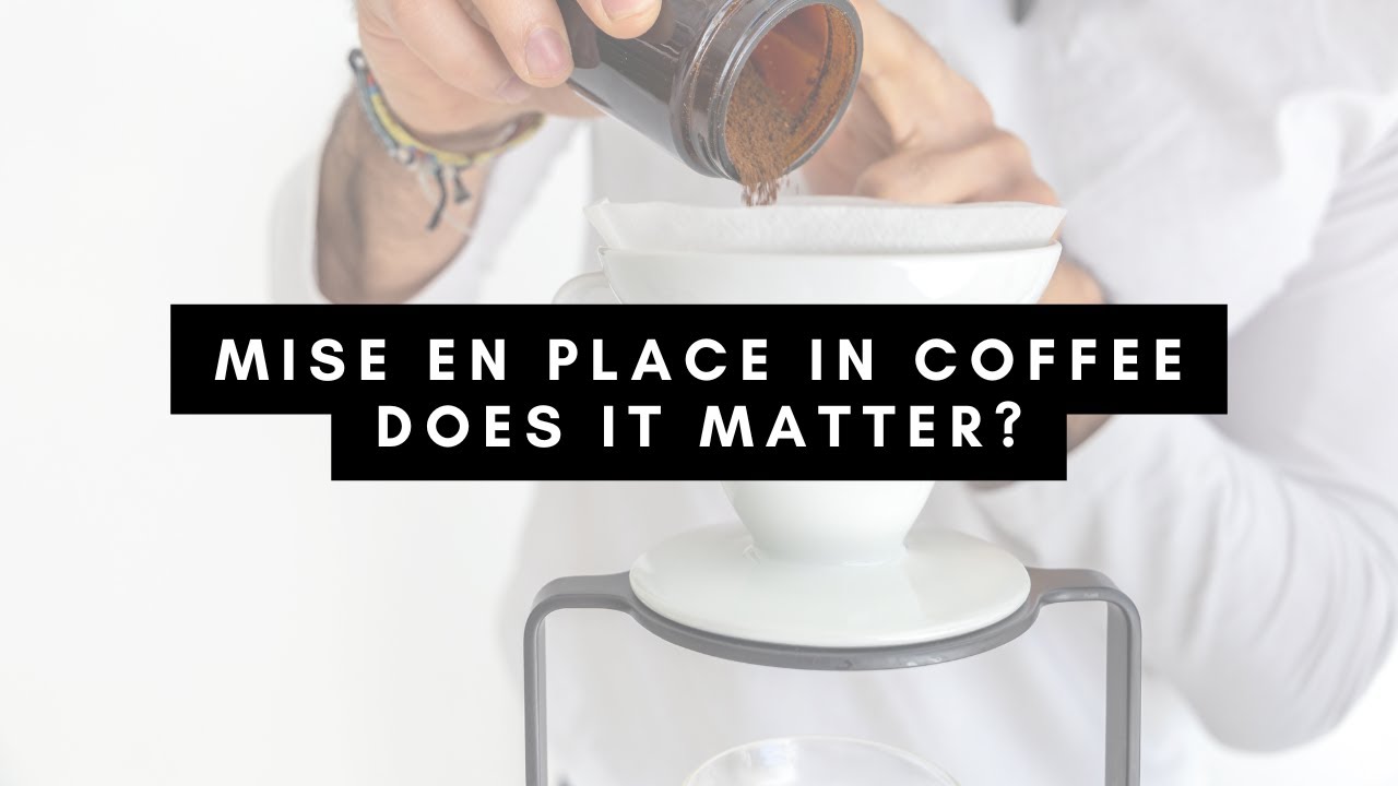 Back to Basics: Perfecting Your Coffee Mise en Place