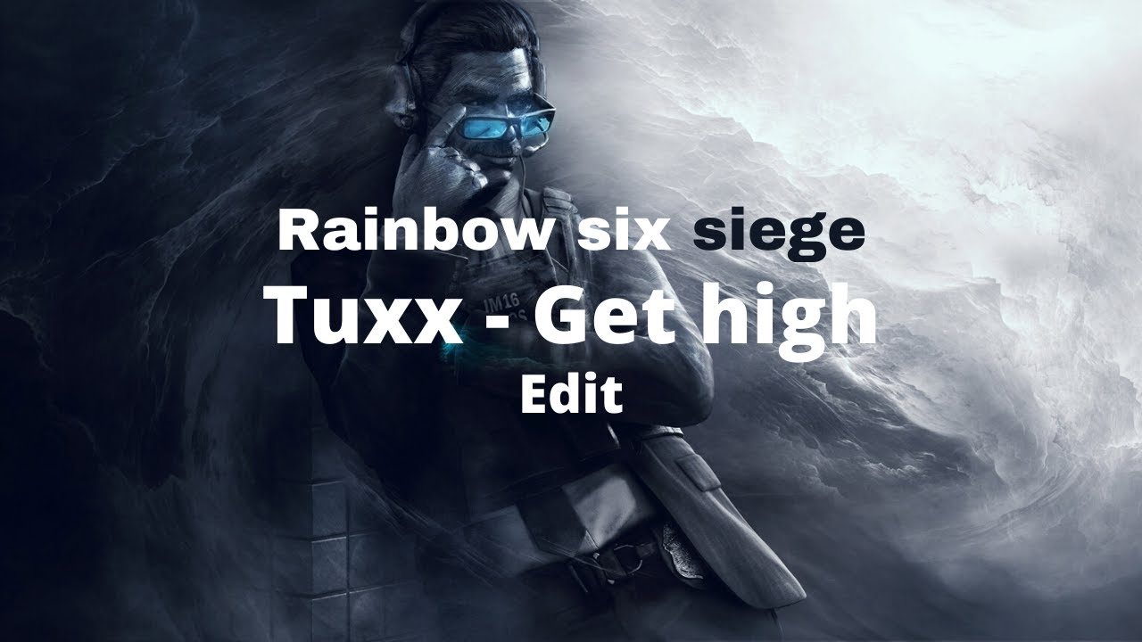 Rainbow six siege - Tuxx: Get High Edit