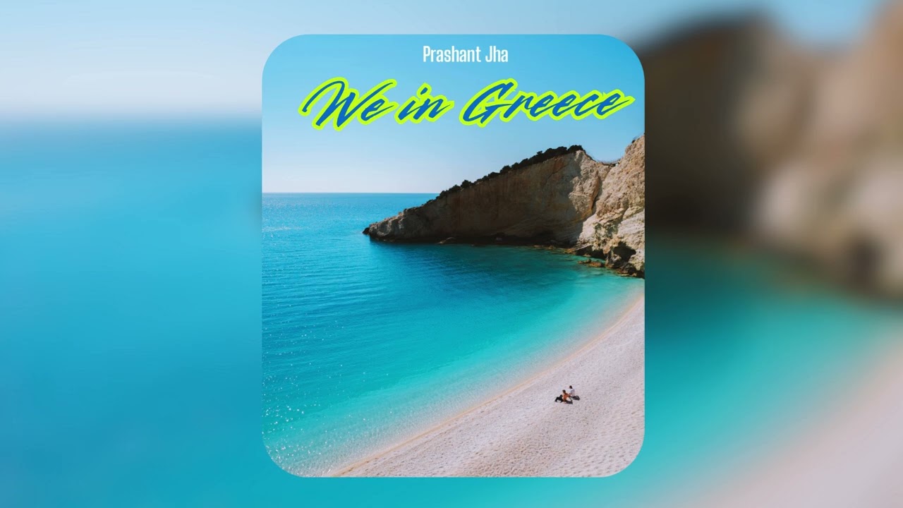We In Greece | Prashant Jha