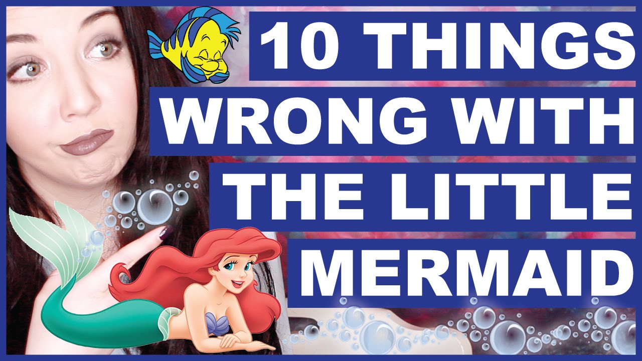10 Things WRONG With The Little Mermaid