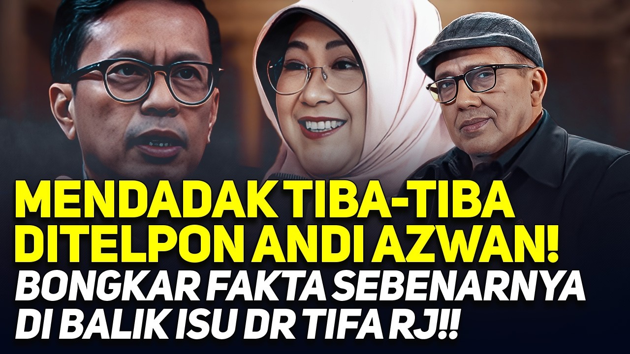 MENDADAK TIBA-TIBA DITELPON ANDI AZWAN! BONGKAR FAKTA SEBENARNYA DI BALIK ISU DR TIFA RJ!!